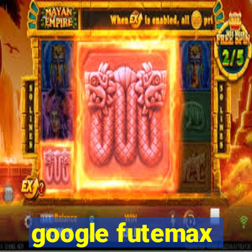 google futemax